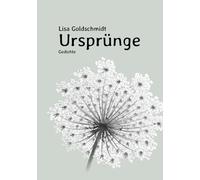 Lisa Goldschmidt Ursprünge: Gedichte (Copertina rigida)