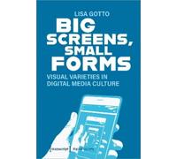 Lisa Gotto Big Screens, Small Forms (Tascabile) Digital Society
