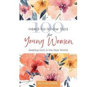 Lisa Grable 100 Need-to-Know Tips for Young Women (Copertina rigida)
