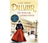 Lisa Graf Dallmayr. Der Traum vom schonen Leben (Tascabile)