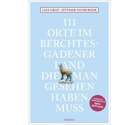 Lisa Graf Ottma 111 Orte im Berchtesgadener Land, die man gesehen ha (Tascabile)