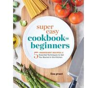 Lisa Grant Grant Lisa Super Easy Cookbook for Beginners (Tascabile)
