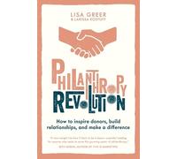 Lisa Greer Larissa Kostoff Philanthropy Revolution (Tascabile)