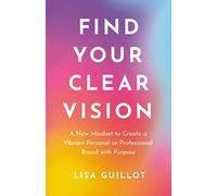 Lisa Guillot Find Your Clear Vision (Copertina rigida)