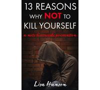 Lisa Hanson 13 Reasons Why NOT to Kill Yourself (Tascabile)