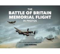 Lisa Harding The Battle of Britain Memorial Flight in Photos (Copertina rigida)