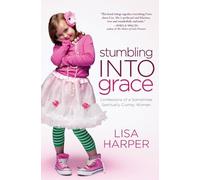 Lisa Harper Stumbling Into Grace (Tascabile)