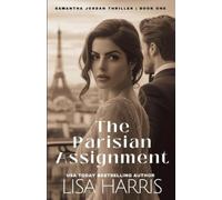 Lisa Harris The Parisian Assignment: 1 (Samatha Jordan Thrillers) (Tascabile)