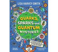 Lisa Harvey-Smith Quarks, Sparks and Quantum Mysteries (Tascabile)
