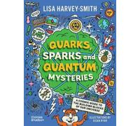 Lisa Harvey-Smith Quarks, Sparks and Quantum Mysteries (Tascabile)