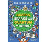 Lisa Harvey-Smith Quarks, Sparks and Quantum Mysteries (Tascabile)