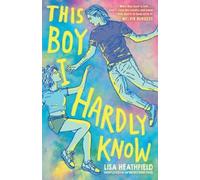 Lisa Heathfield This Boy I Hardly Know (Tascabile)
