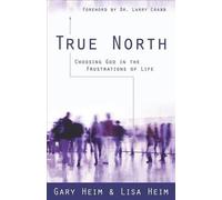 Lisa Heim Gary H True North - Choosing God in the Frustrations of L (Tascabile)