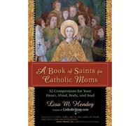 Lisa Hendey A Book of Saints for Catholic Moms (Tascabile)