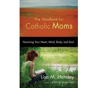 Lisa Hendey The Handbook for Catholic Moms (Tascabile)
