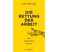 Lisa Herzog Die Rettung der Arbeit: Ein politischer Aufruf (Copertina rigida)