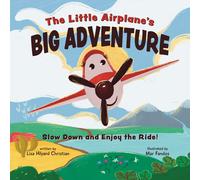 Lisa Hilyard Chri The Little Airplane's Big Adventure: Slow Down and (Tascabile)