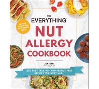 Lisa Horne The Everything Nut Allergy Cookbook (Tascabile) Everything® Series