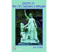 Lisa Hoskins Ghosts of Bay City, Saginaw, and Midland (Tascabile)