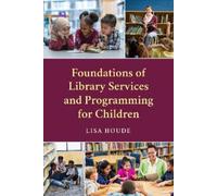Lisa Houde Foundations of Library Services and Programming for Child (Tascabile)
