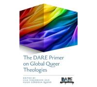 Lisa Isherwood The DARE Primer on Global Queer Theologies (Tascabile)