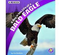 Lisa J. Amstutz A Day in the Life of a Bald Eagle: A 4D Book (Copertina rigida)