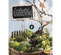 Lisa J Amstutz Enchanted Gardening (Copertina rigida) Gardening Guides