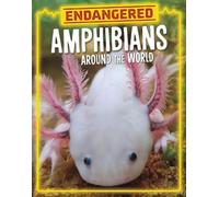 Lisa J. Amstutz Endangered Amphibians Around the World (Copertina rigida)