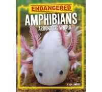 Lisa J Amstutz Endangered Amphibians Around the World (Copertina rigida)
