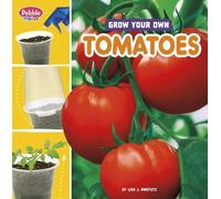 Lisa J Amstutz Grow Your Own Tomatoes (Copertina rigida) Pebble Maker Grow