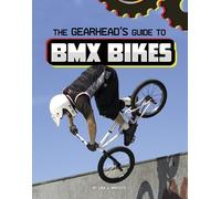 Lisa J Amstutz The Gearhead's Guide to BMX Bikes (Copertina rigida)