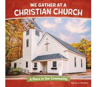 Lisa J Amstutz We Gather at a Christian Church: A Place in Our (Library binding)