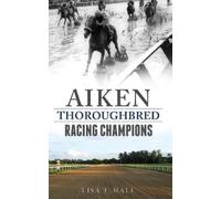 Lisa J Hall Aiken Thoroughbred Racing Champions (Copertina rigida)