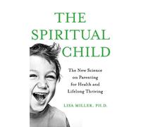 Lisa J Miller The Spiritual Child (Tascabile)