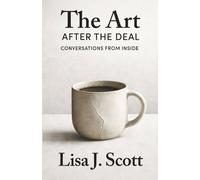 Lisa J. Scott The Art After the Deal (Tascabile)