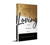 Lisa Jacobson M Loving Your Husband/Wife Well Bundle - A 52-Week Dev (Tascabile)