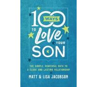Lisa Jacobson Matt Jacobson 100 Ways to Love Your Son (Tascabile)