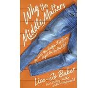 Lisa-Jo Baker Why the Middle Matters (Copertina rigida)