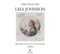 Lisa Johnson. Quando tutto ha avuto inizio. Vol. 1