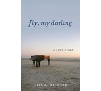 Lisa K. Richter Fly, My Darling (Tascabile)