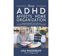 Lisa K Woodruff – Come l'ADHD influisce sull'organizzazione domestica – Tascabile