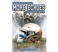 Lisa Kelly The Men We Became: More Echoes From the End Zone (Tascabile)