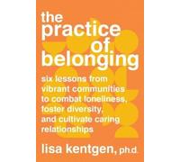 Lisa Kentgen The Practice of Belonging (Tascabile)