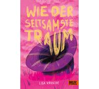 Lisa Krusche Wie der seltsamste Traum: Roman (Copertina rigida)