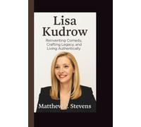 Lisa Kudrow: Reinventing Comedy, Crafting Legacy, and Living Authentically