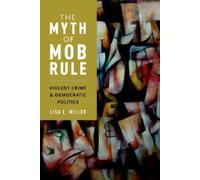 Lisa L. Miller The Myth of Mob Rule (Copertina rigida)