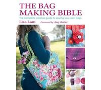 Lisa Lam Amy Butler The Bag Making Bible (Tascabile)