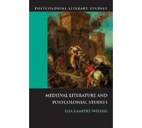 Lisa Lampert-Weissig Medieval Literature and Postcolonial Studies (Tascabile)