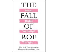 Lisa Lerer Elizabeth Dias The Fall of Roe (Copertina rigida)