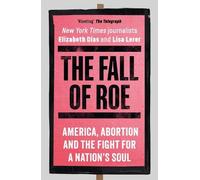 Lisa Lerer Elizabeth Dias The Fall of Roe (Tascabile)